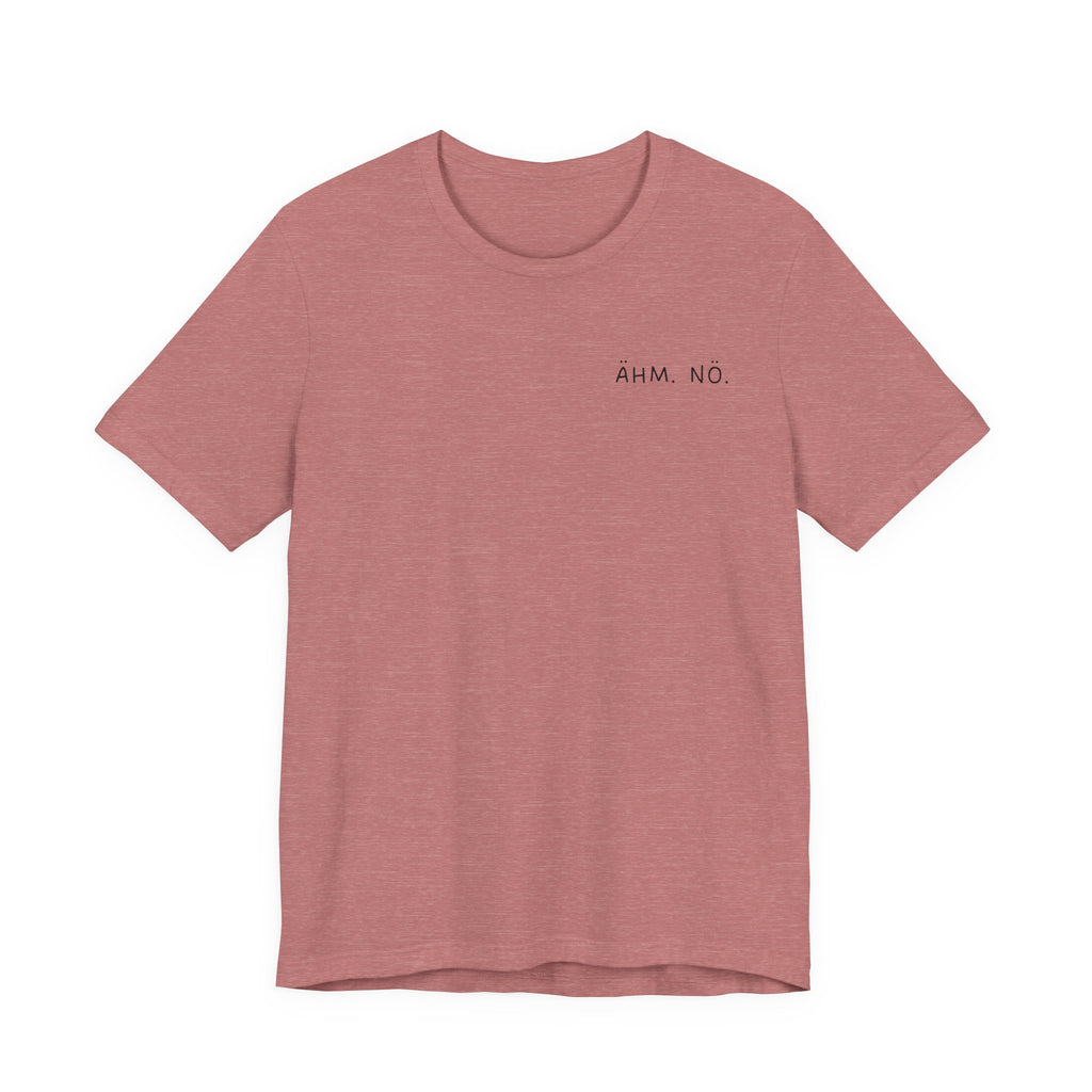 Unisex T-Shirt „Ähm. Nö.“ – Frecher Spruch & Bequeme Passform | Atmungsaktive Baumwolle für Alltag & Freizeit