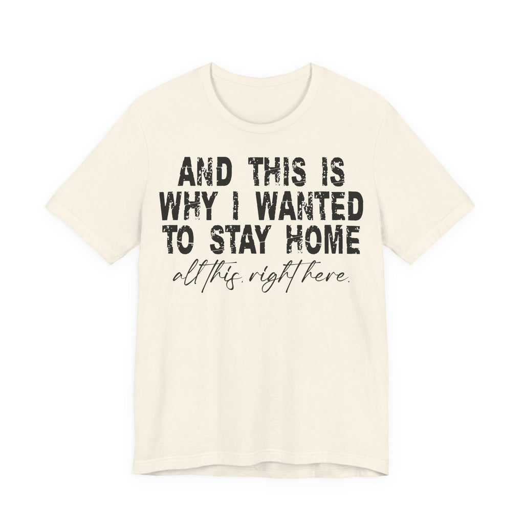 Unisex Jersey Short Sleeve Tee „WANTED TO STAY HOME“ – bequemes Statement-Shirt aus 100 % Airlume Baumwolle