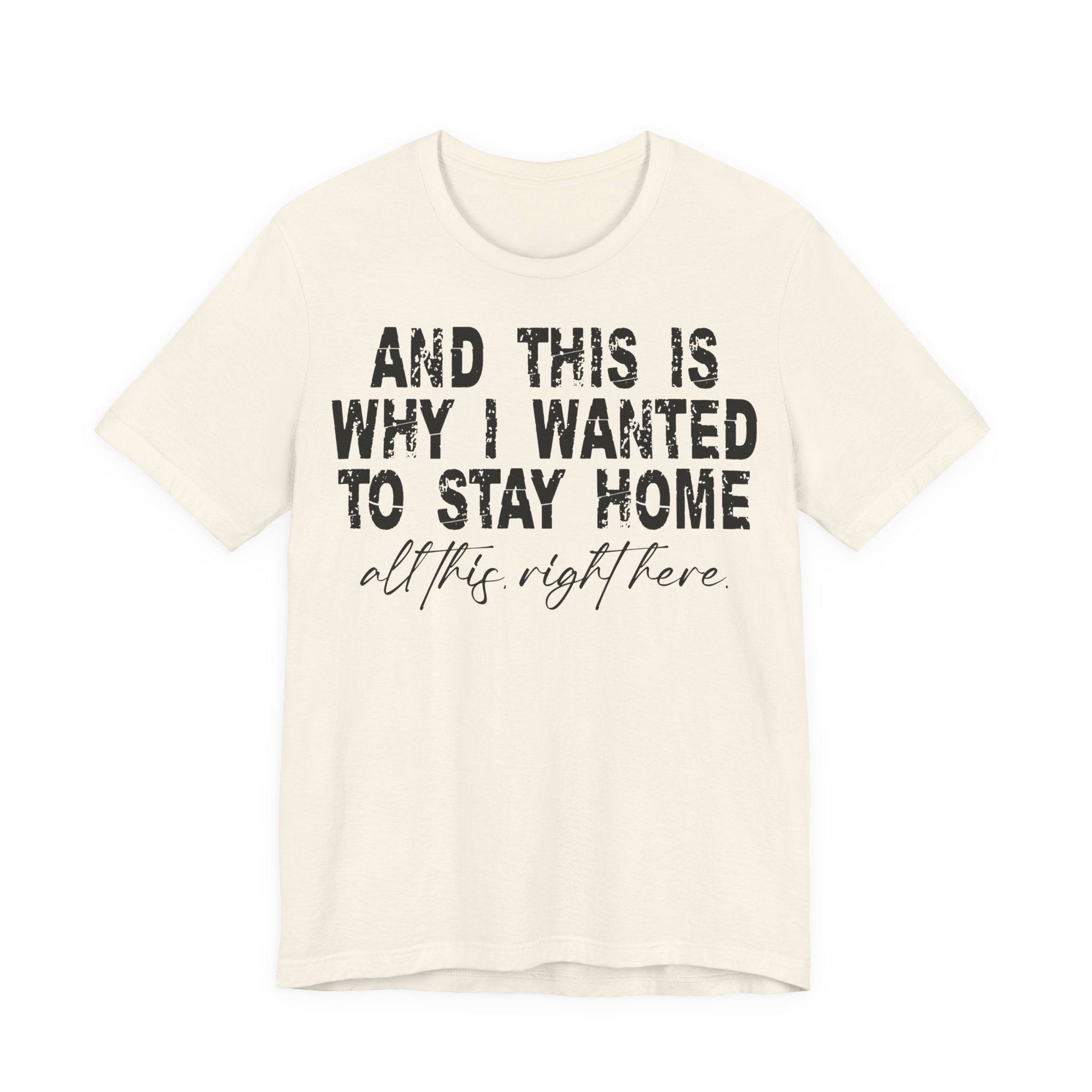 Unisex Jersey Short Sleeve Tee „WANTED TO STAY HOME“ – bequemes Statement-Shirt aus 100 % Airlume Baumwolle