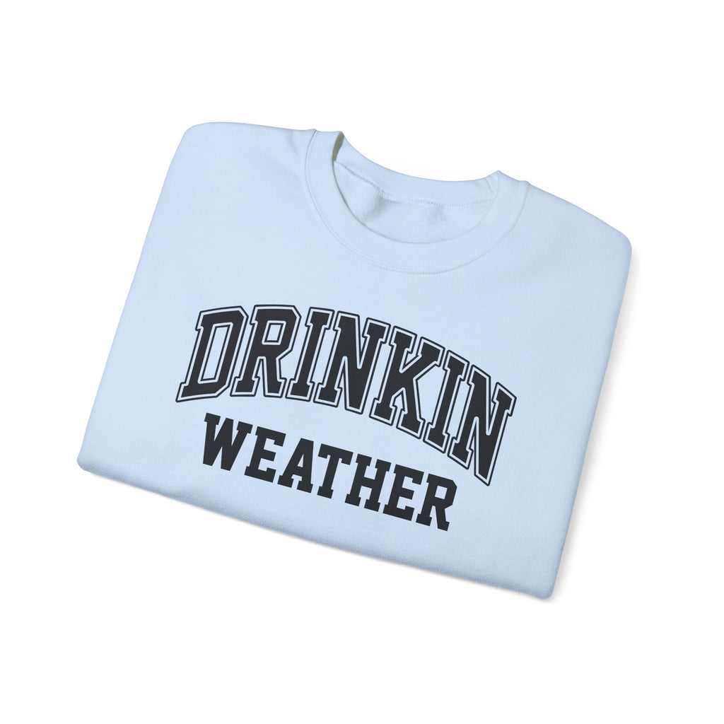 Cozy Drinkin' Weather Sweatshirt, Perfect for Fall Gatherings, Gift for Friends, Cozy Outfits, Relaxing Days, Autumn Style