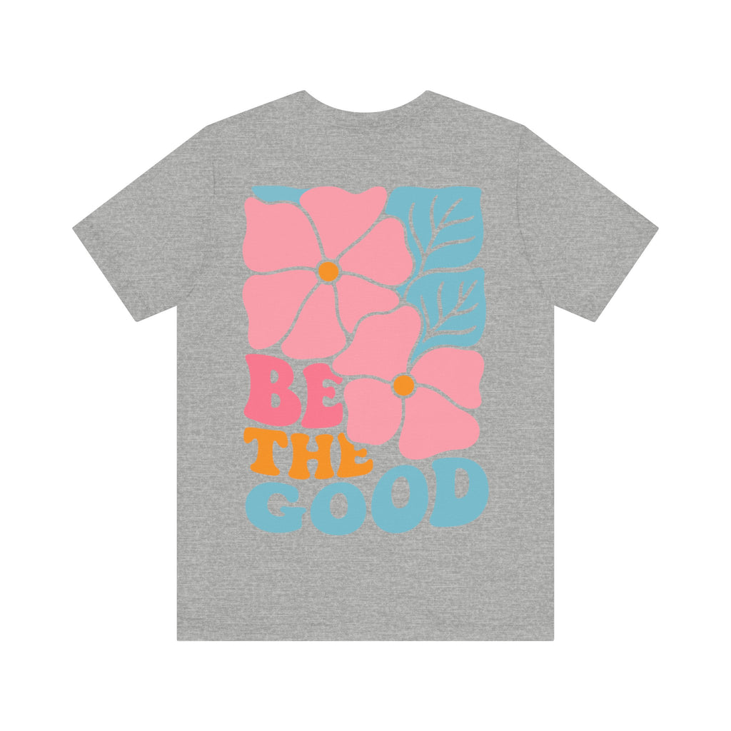 Unisex Jersey T-Shirt mit Rückenprint „BE THE GOOD“ – Statement Shirt aus 100 % Baumwolle