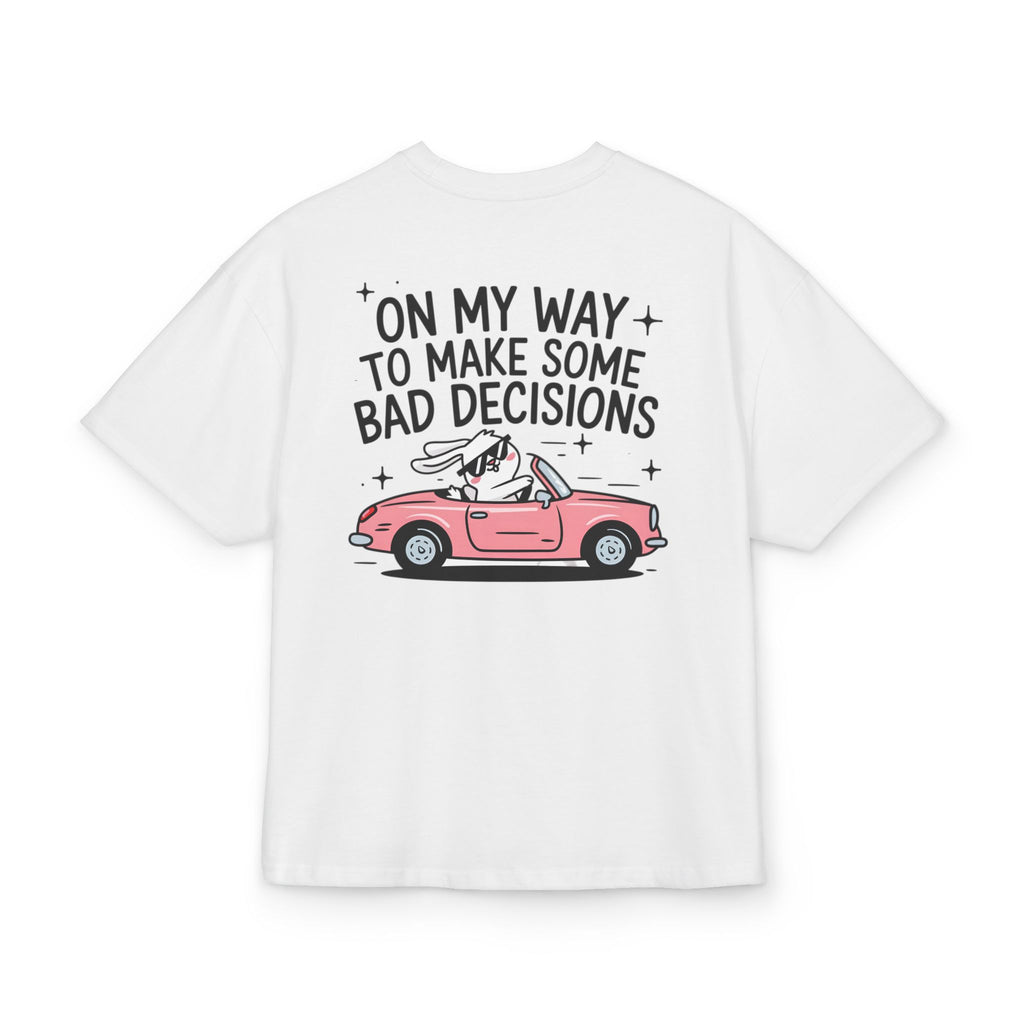 Unisex Ultra Heavy Cotton Box Tee „ON MY WAY TO MAKE SOME BAD DECISIONS“ – Stylisches Boxy Shirt mit frechem Rückenprint