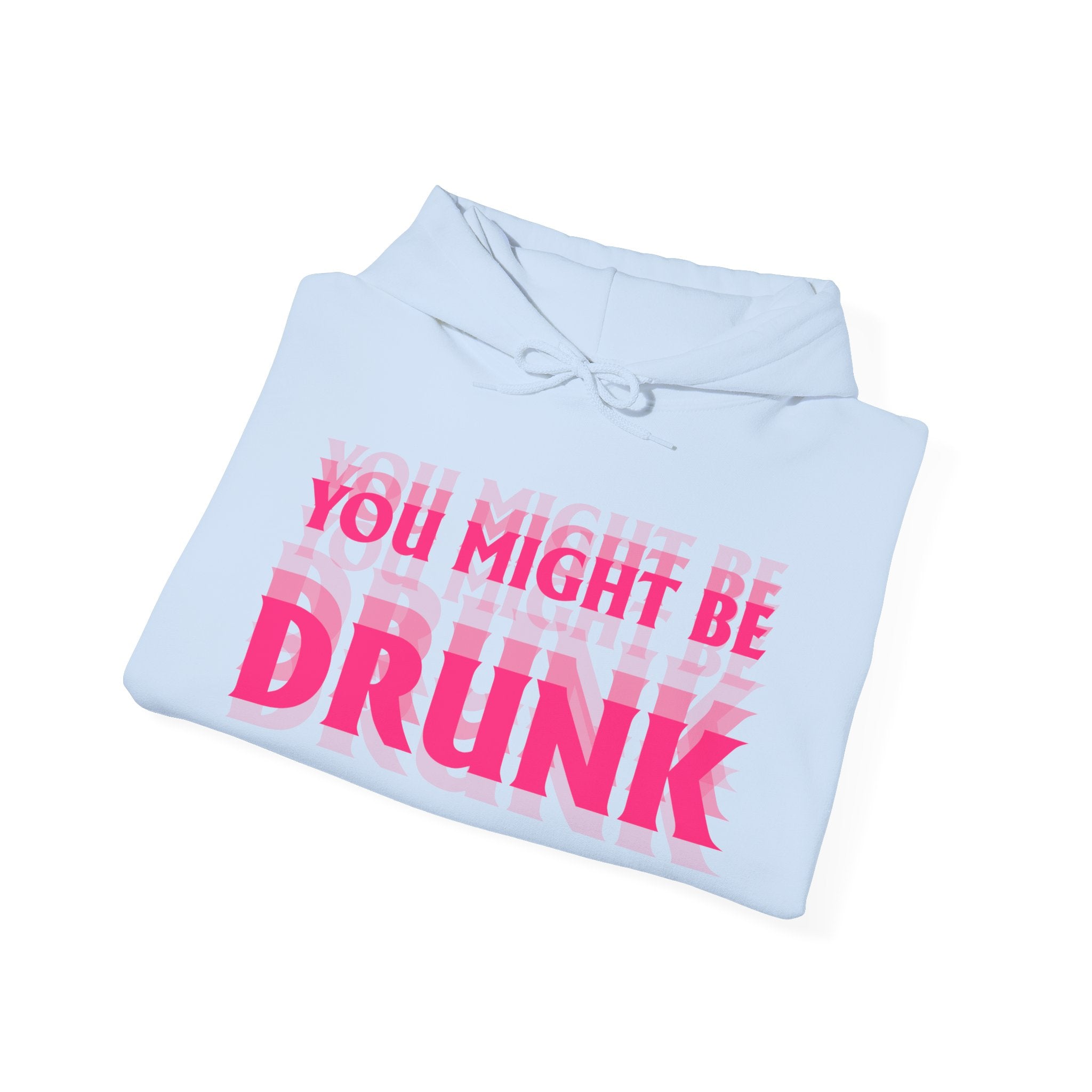 Hoodie „YOU MIGHT BE DRUNK“ – Cooler Unisex Hoodie mit großem Frontprint
