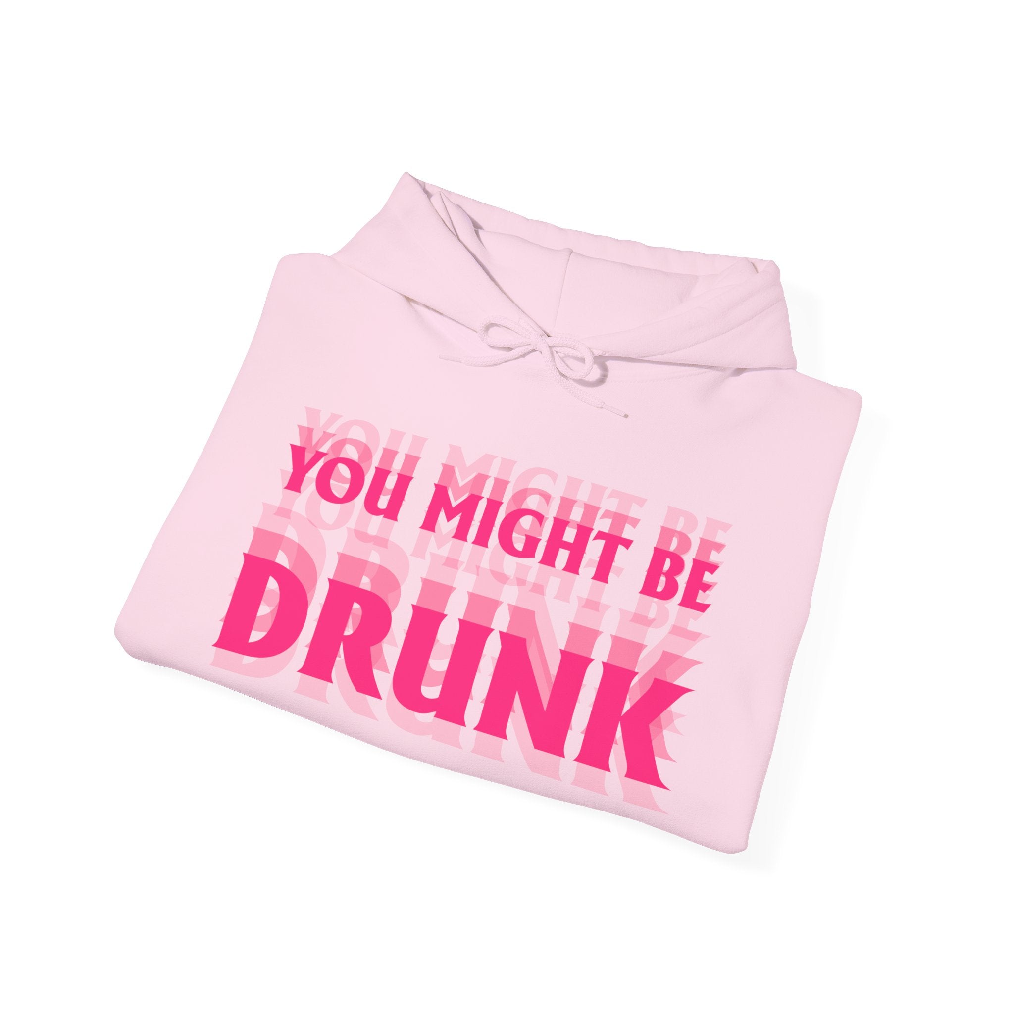 Hoodie „YOU MIGHT BE DRUNK“ – Cooler Unisex Hoodie mit großem Frontprint