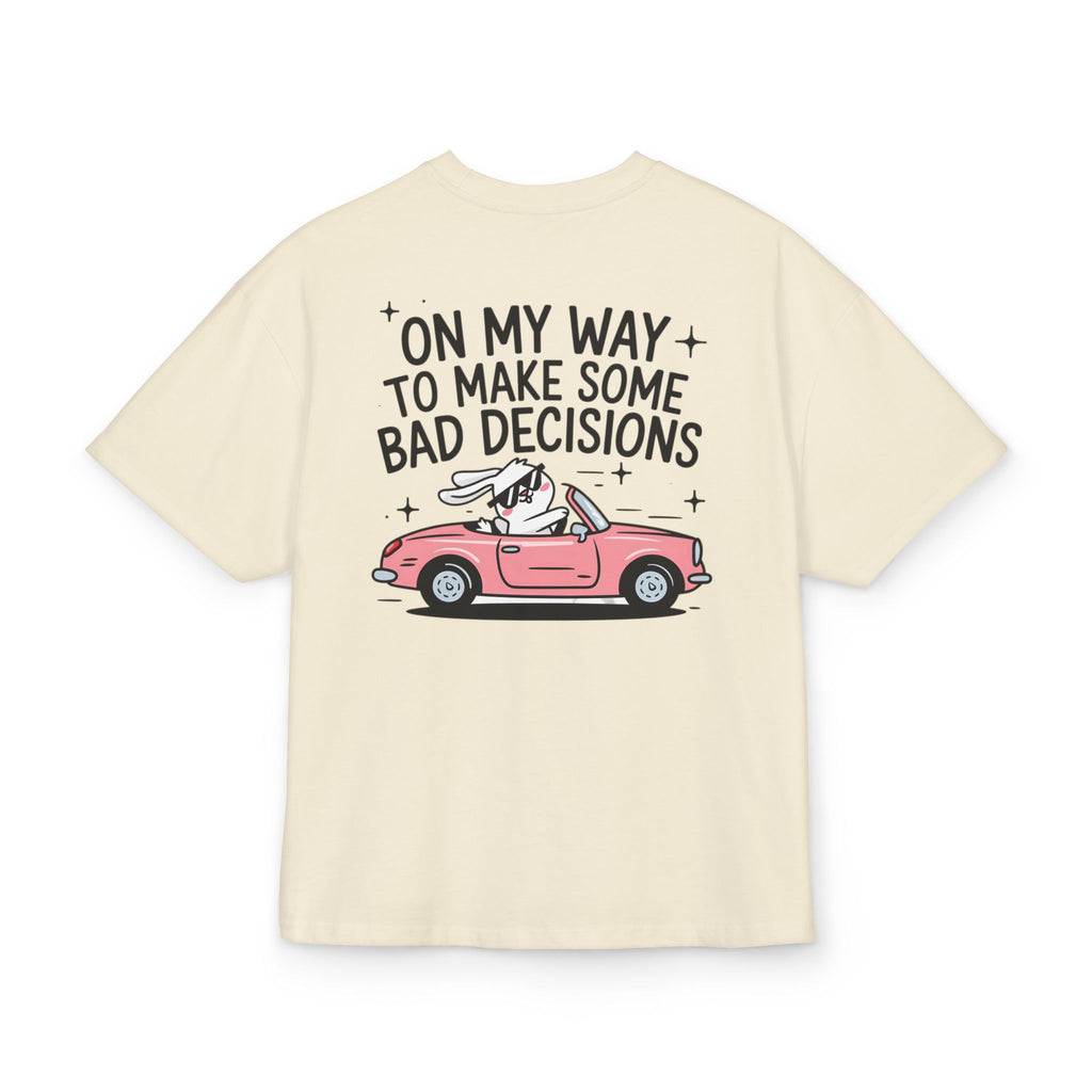 Unisex Ultra Heavy Cotton Box Tee „ON MY WAY TO MAKE SOME BAD DECISIONS“ – Stylisches Boxy Shirt mit frechem Rückenprint