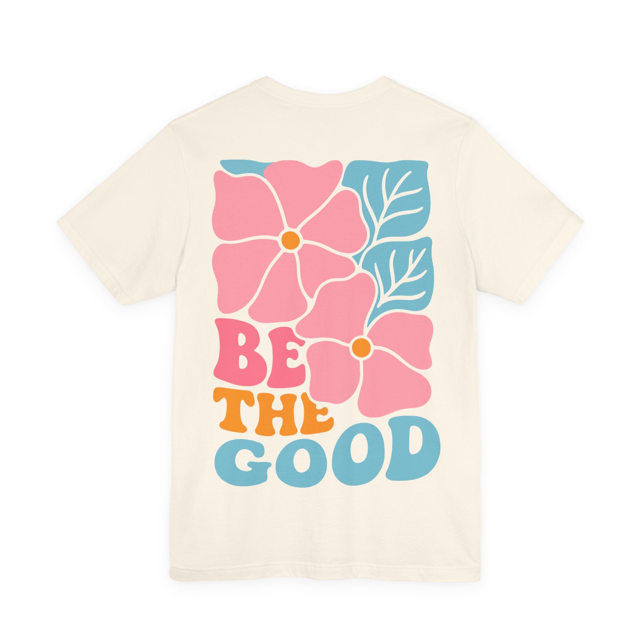 Unisex Jersey T-Shirt mit Rückenprint „BE THE GOOD“ – Statement Shirt aus 100 % Baumwolle