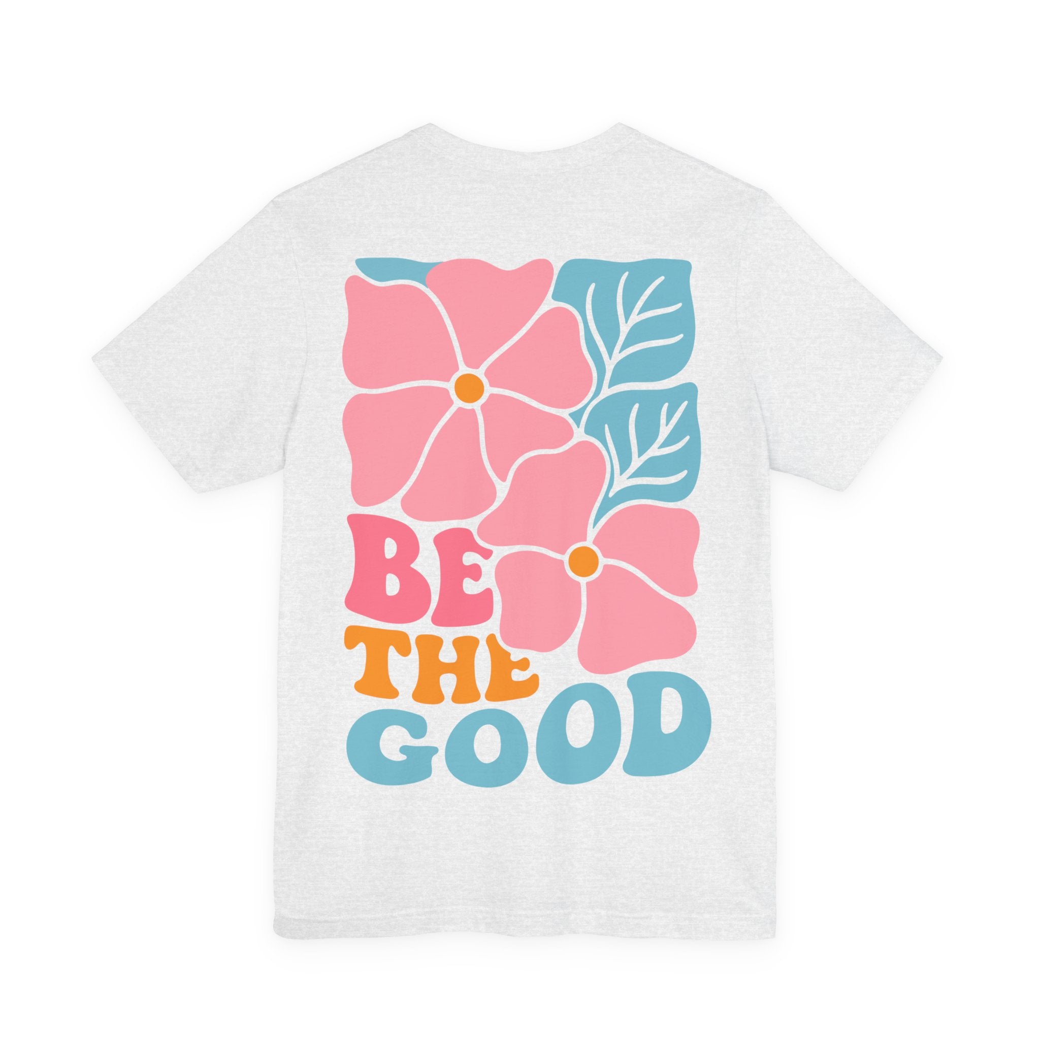 Unisex Jersey T-Shirt mit Rückenprint „BE THE GOOD“ – Statement Shirt aus 100 % Baumwolle