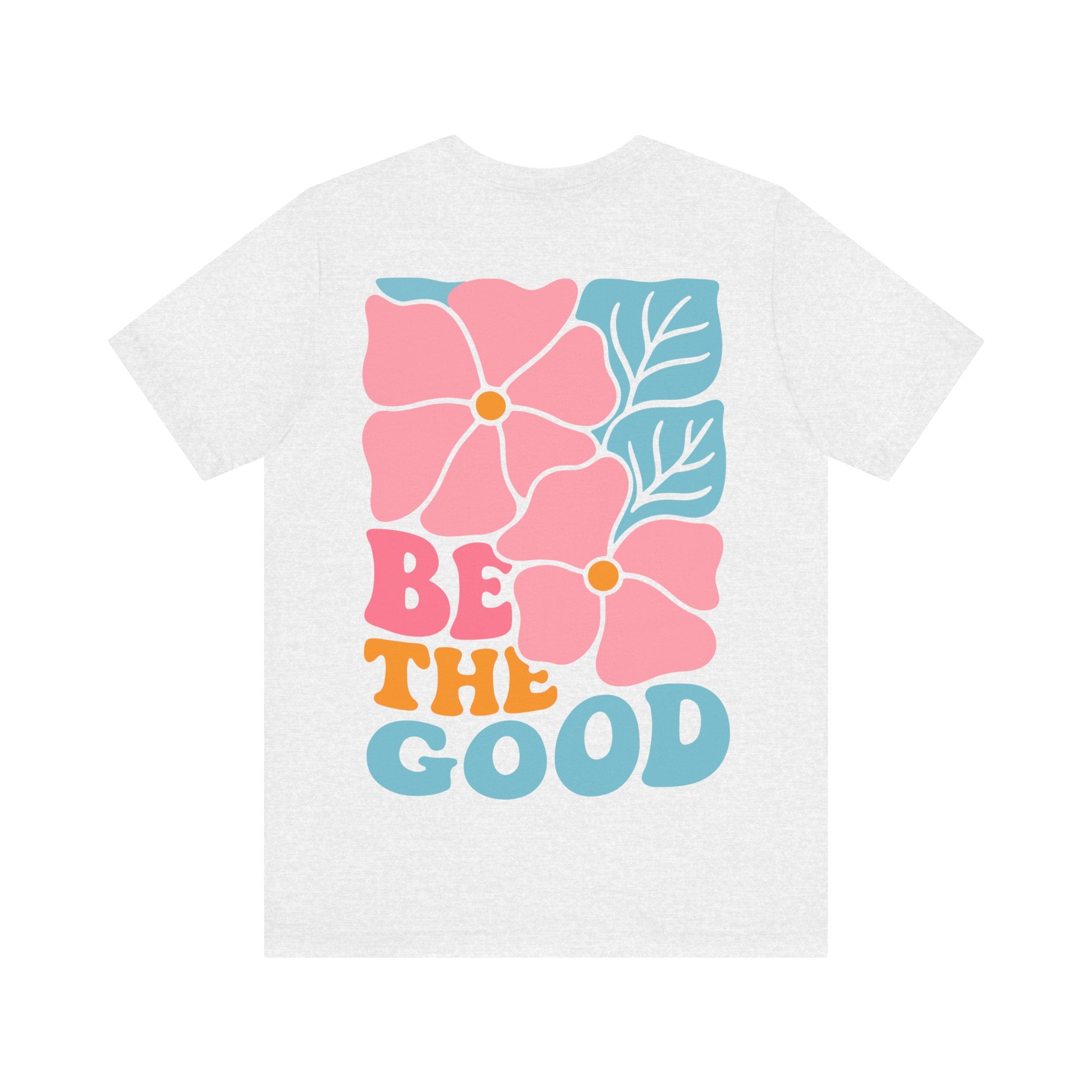 Unisex Jersey T-Shirt mit Rückenprint „BE THE GOOD“ – Statement Shirt aus 100 % Baumwolle