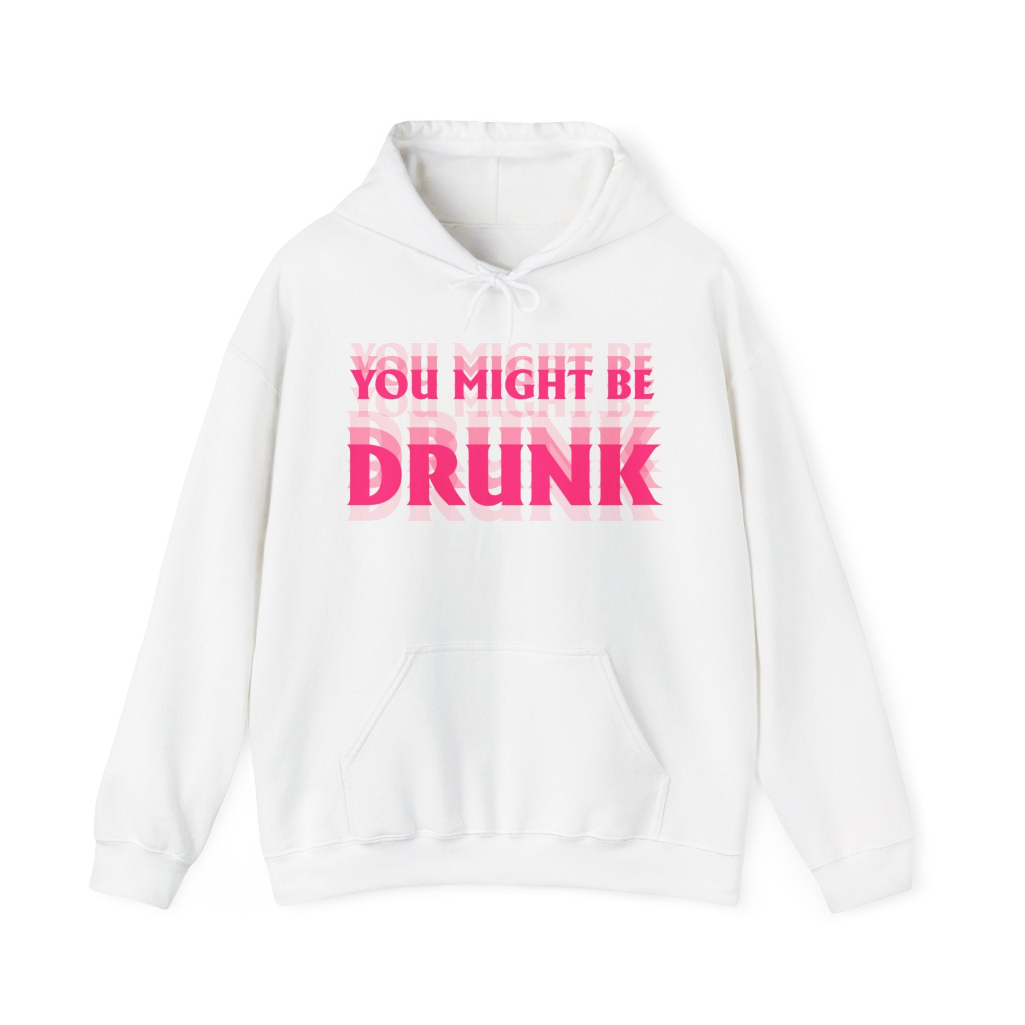 Hoodie „YOU MIGHT BE DRUNK“ – Cooler Unisex Hoodie mit großem Frontprint