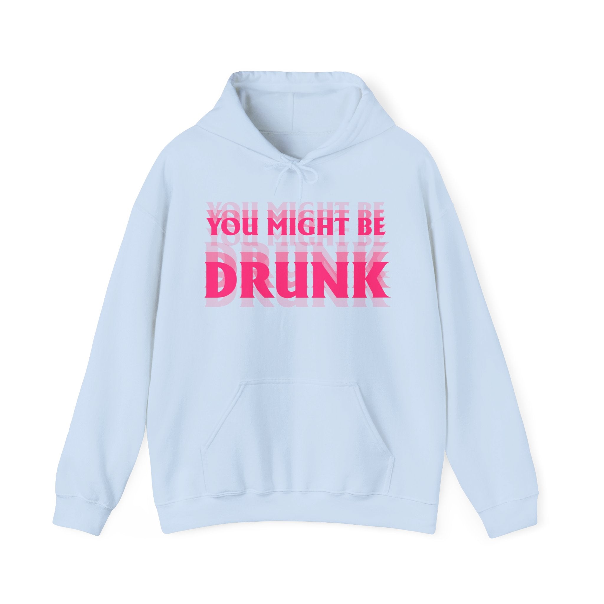 Hoodie „YOU MIGHT BE DRUNK“ – Cooler Unisex Hoodie mit großem Frontprint