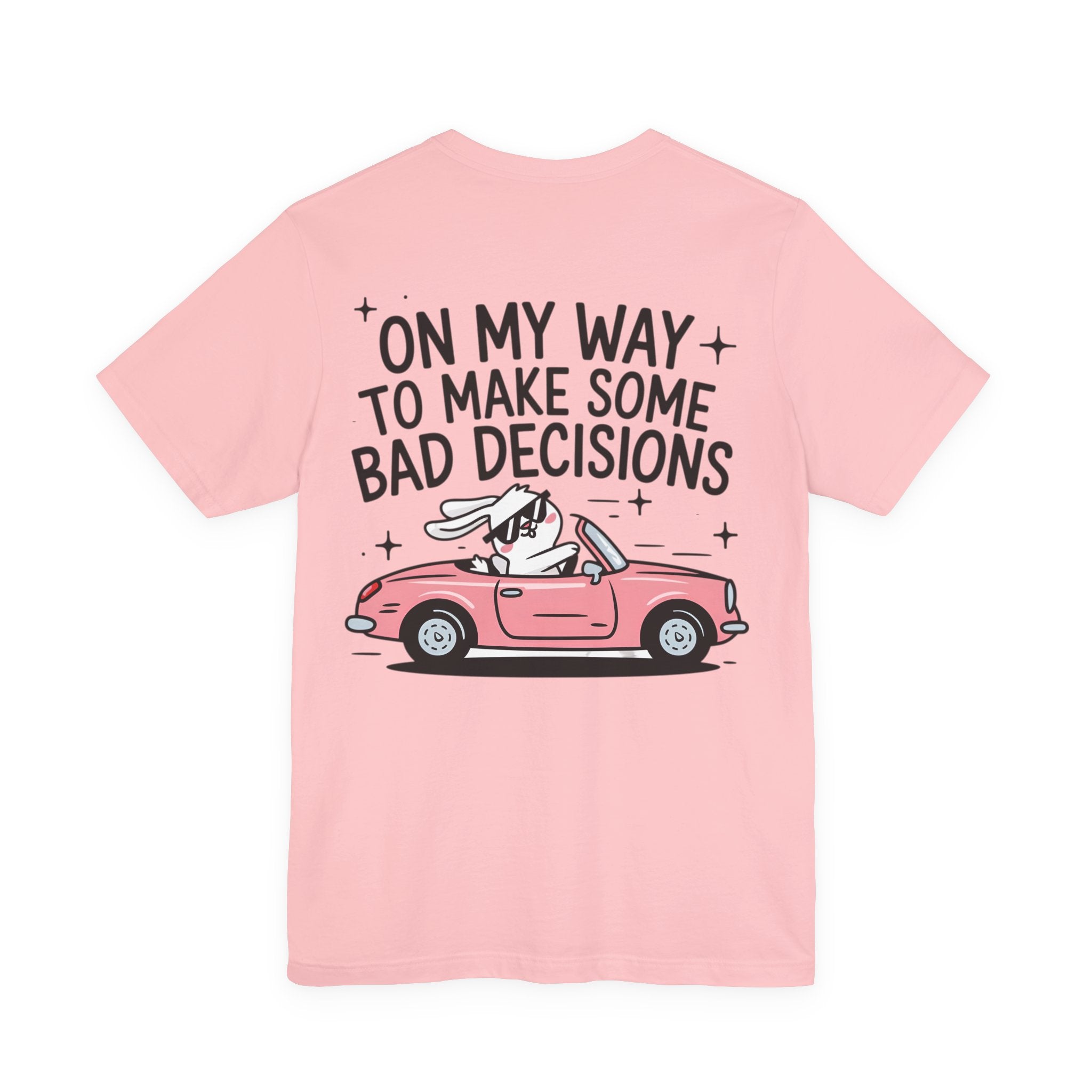 Unisex Jersey T-Shirt „On My Way To Make Some Bad Decisions“ – Cooles Kurzarmshirt mit großem Rückenprint