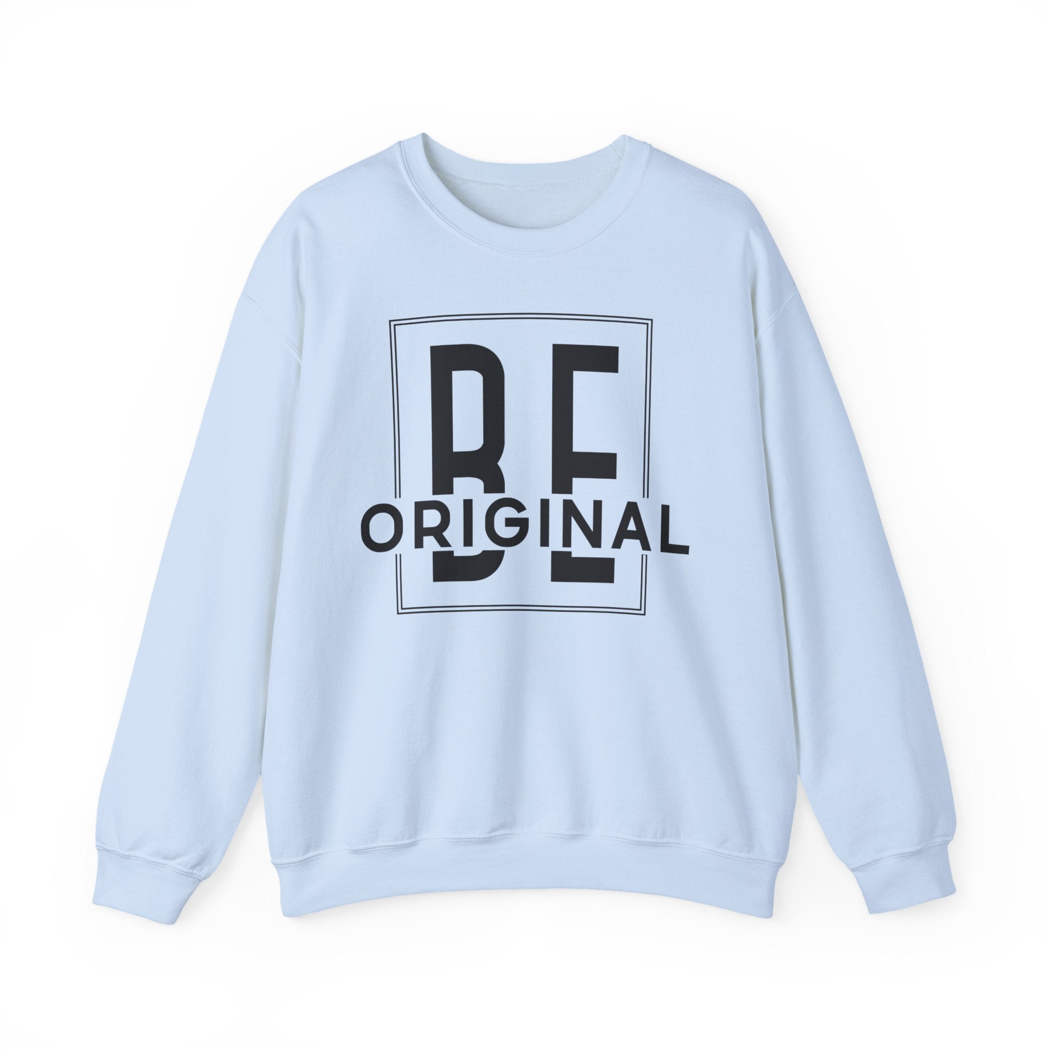Be Original Unisex Crewneck Sweatshirt - Cozy Gift for Creatives, Sweatshirt for Artists, Inspirational Apparel, Casual Wear, Trendy Fashion