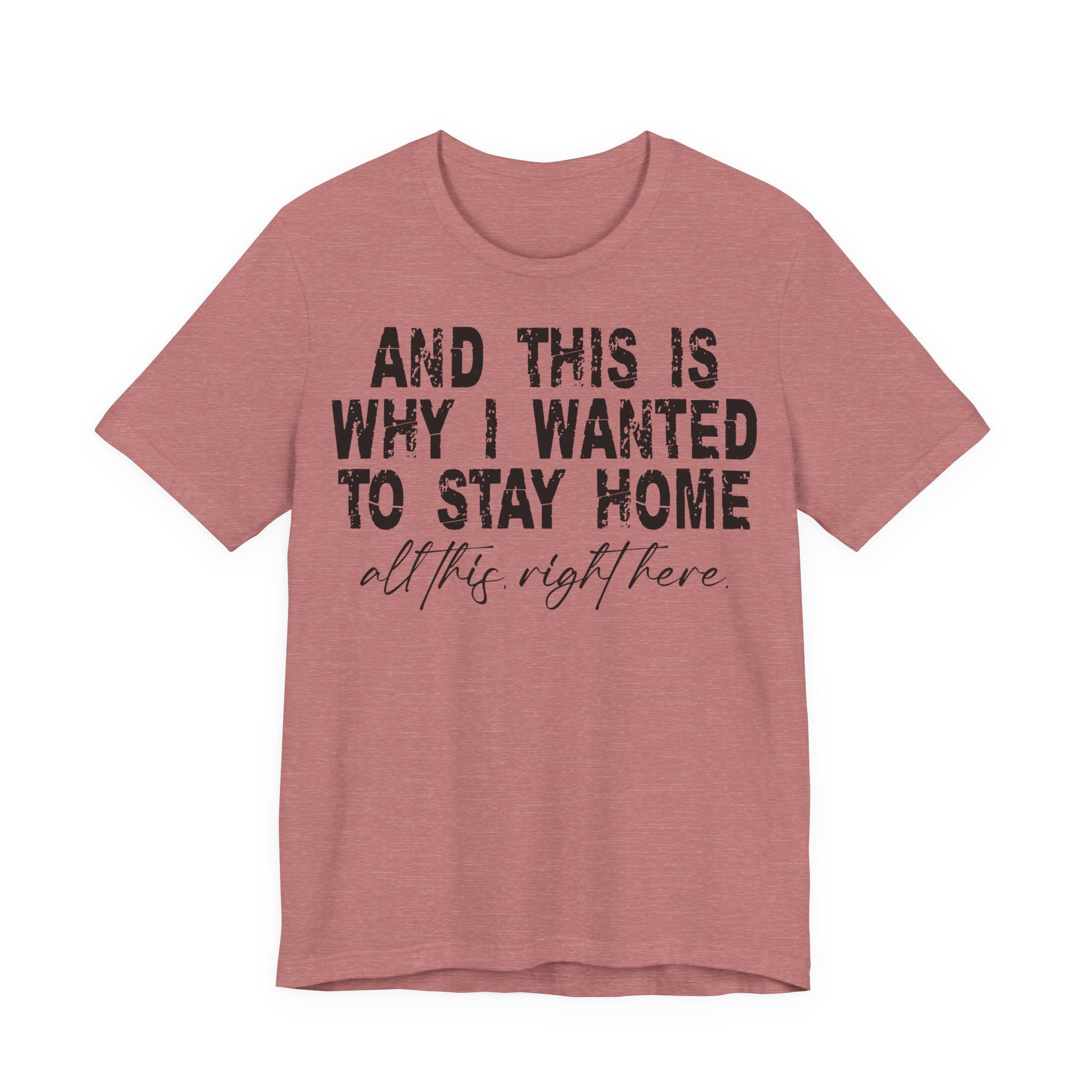 Unisex Jersey Short Sleeve Tee „WANTED TO STAY HOME“ – bequemes Statement-Shirt aus 100 % Airlume Baumwolle