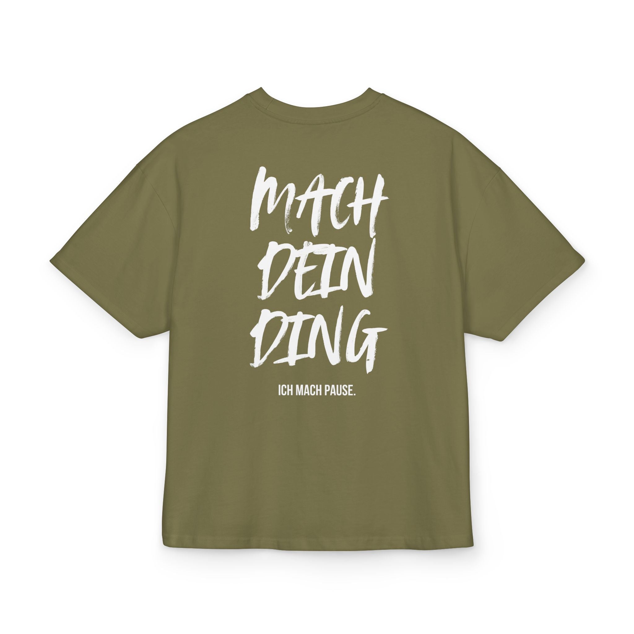 OVERSIZED BOX SHIRT STATEMENT – MACH DEIN DING. ICH MACH PAUSE. | UNISEX T-SHIRT MIT PRINT