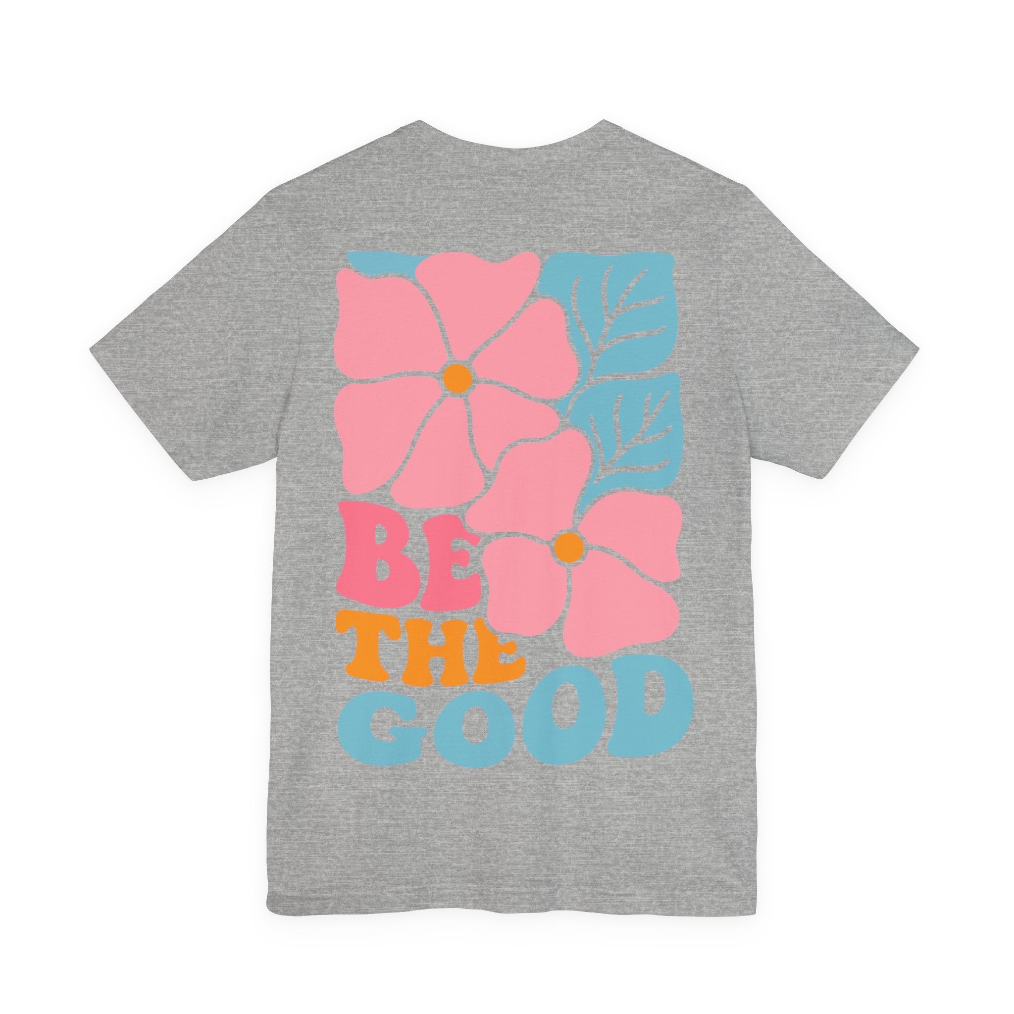 Unisex Jersey T-Shirt mit Rückenprint „BE THE GOOD“ – Statement Shirt aus 100 % Baumwolle