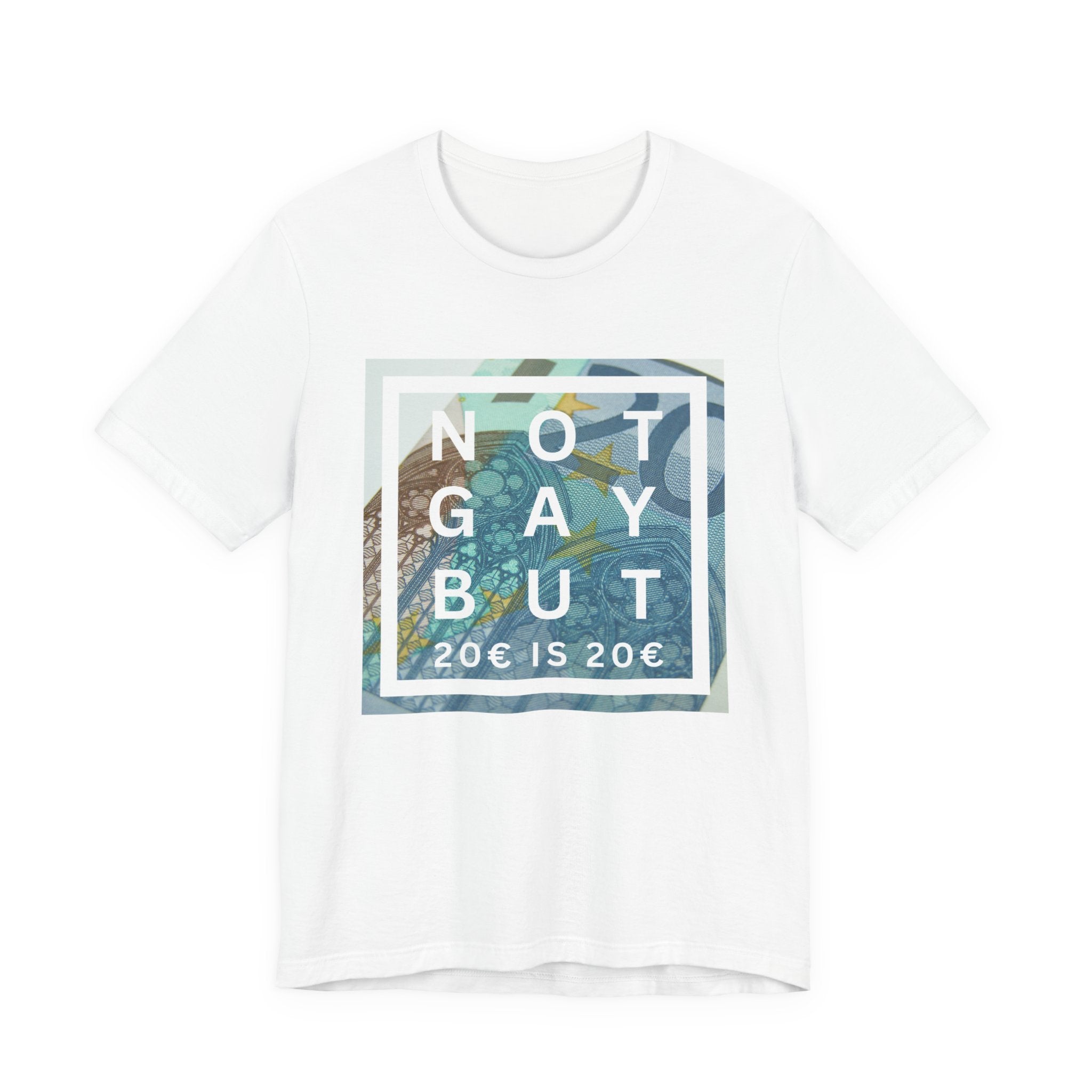 Unisex Jersey T-Shirt „not gay but € 20 is € 20“ – stylishes Statement Tee aus 100 % Baumwolle