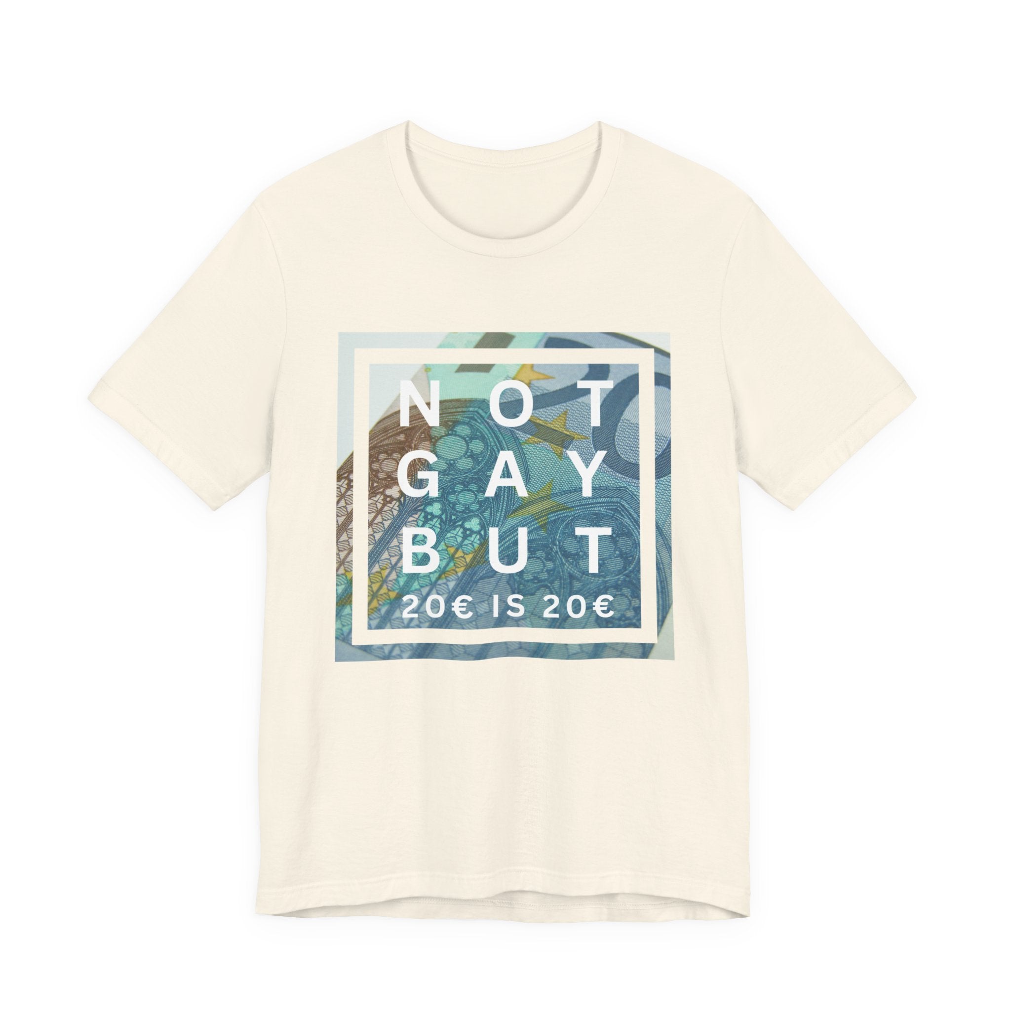 Unisex Jersey T-Shirt „not gay but € 20 is € 20“ – stylishes Statement Tee aus 100 % Baumwolle