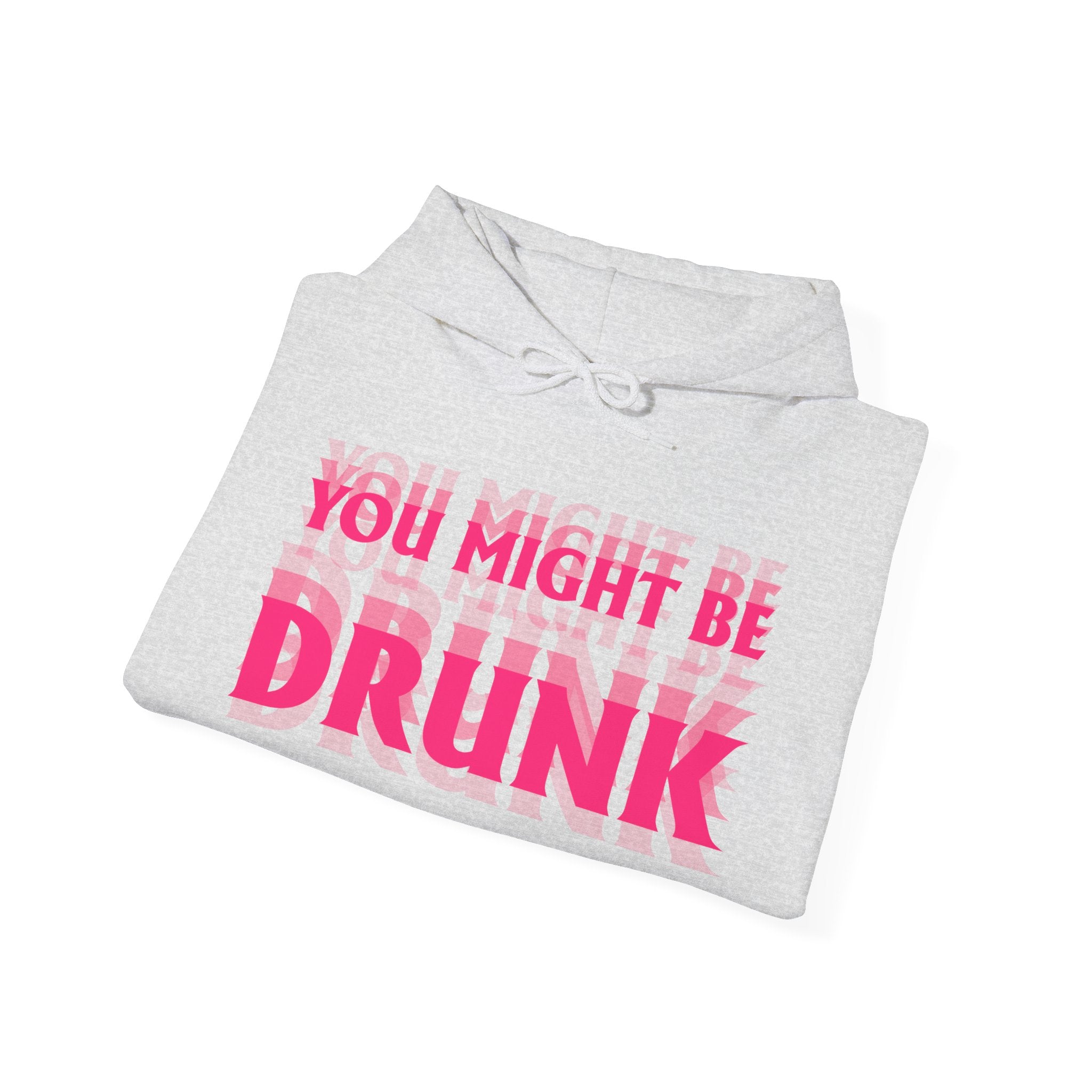 Hoodie „YOU MIGHT BE DRUNK“ – Cooler Unisex Hoodie mit großem Frontprint