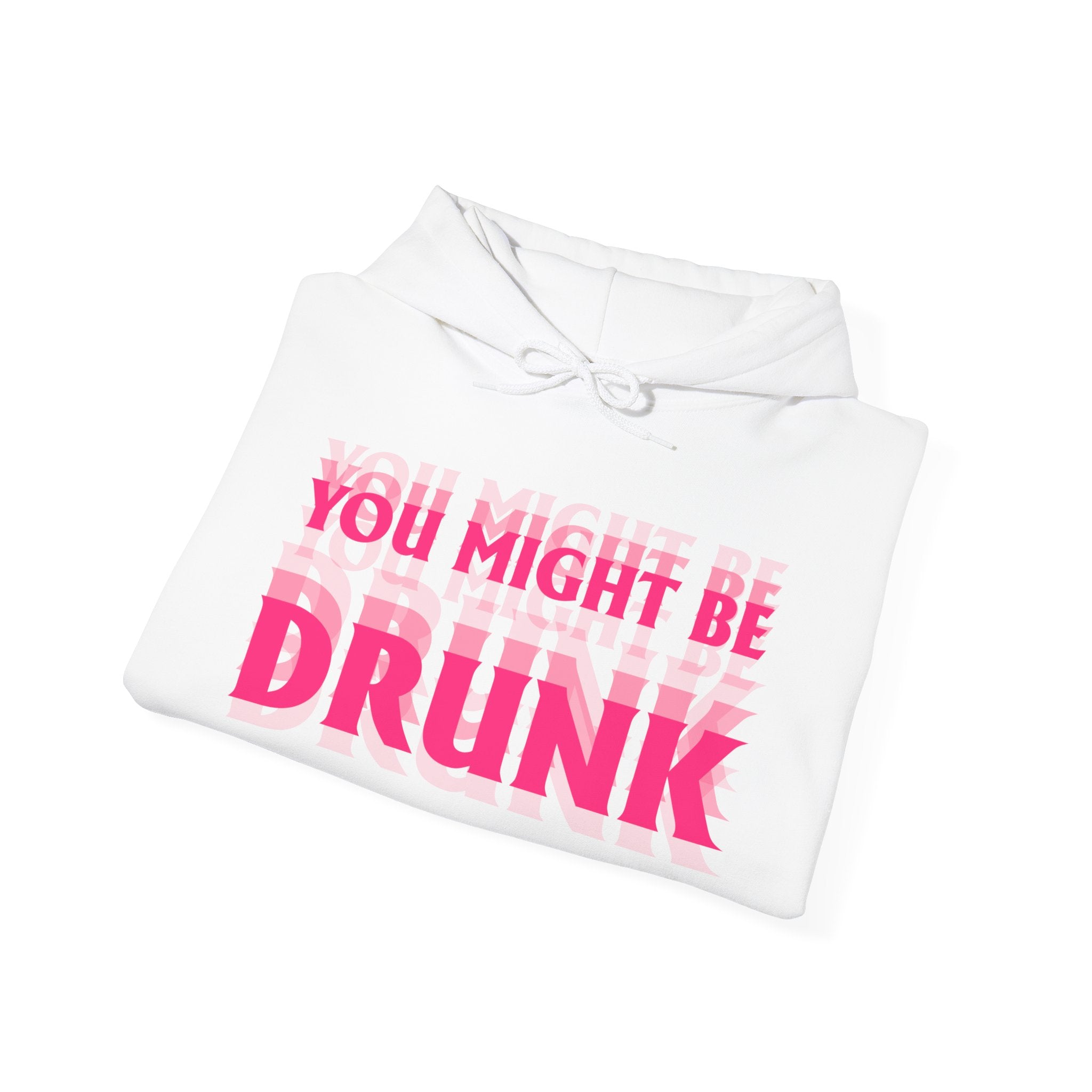 Hoodie „YOU MIGHT BE DRUNK“ – Cooler Unisex Hoodie mit großem Frontprint