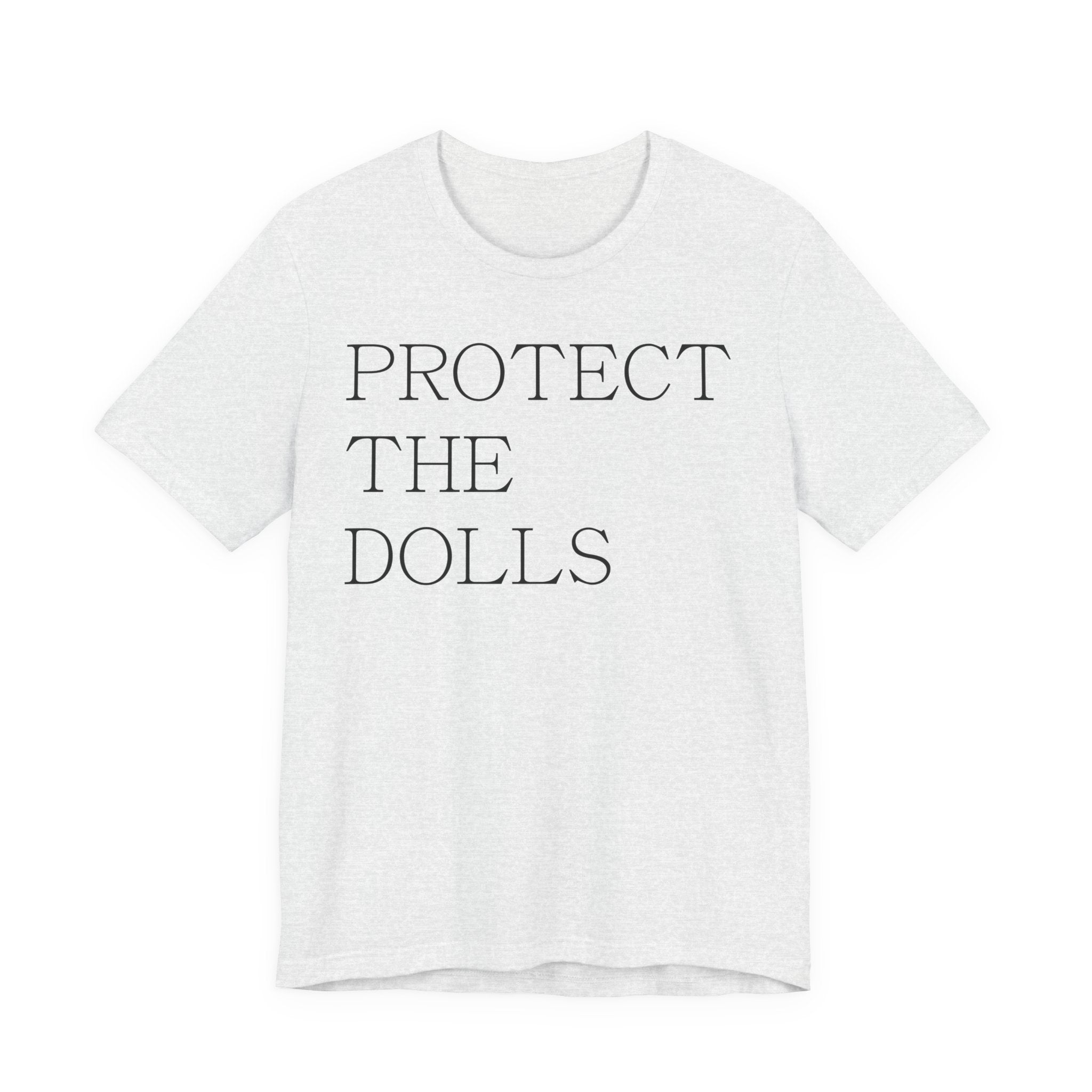 Unisex T-Shirt „Protect the Dolls“ – Statement für Gleichberechtigung & Respekt | Atmungsaktive Baumwolle für Alltag & Freizeit