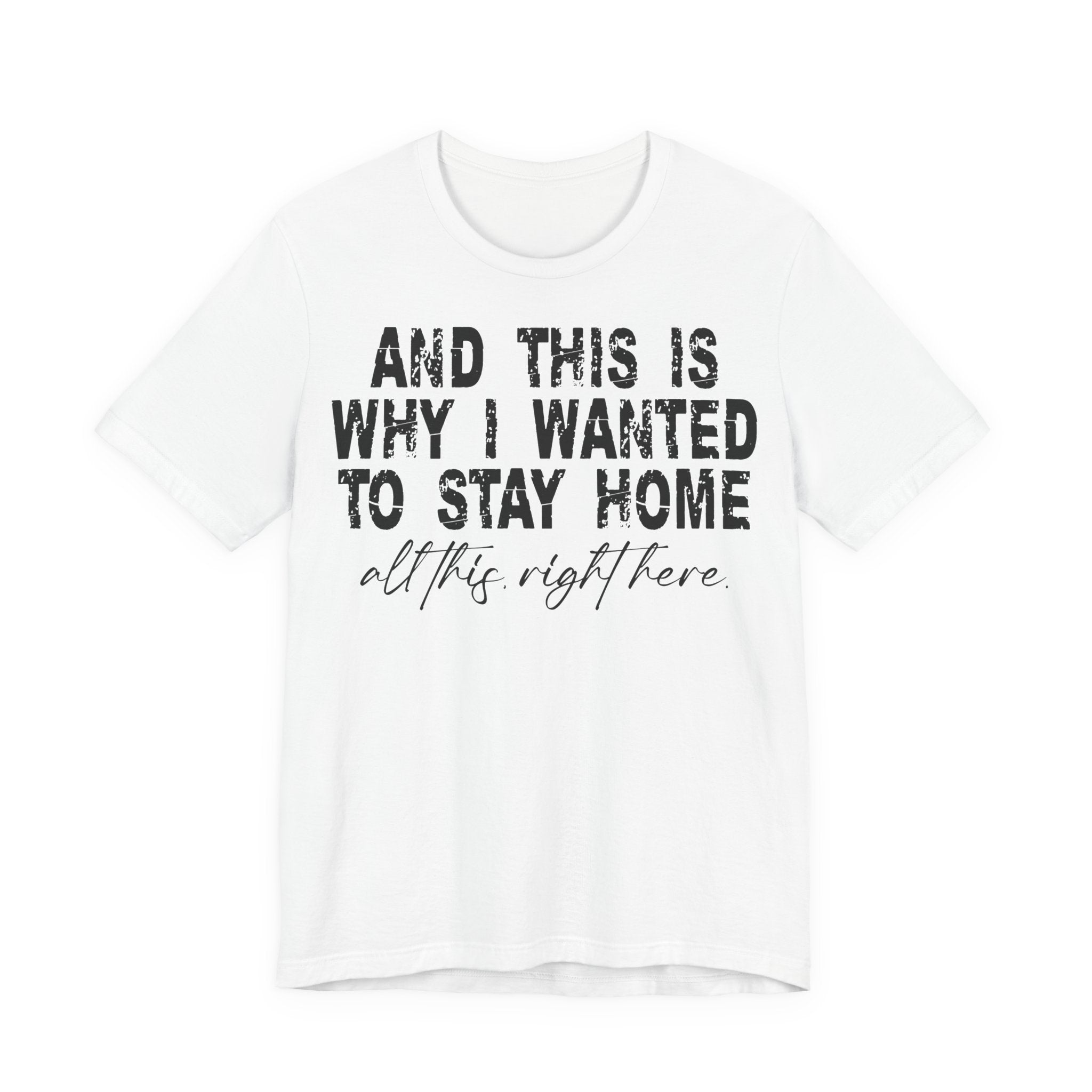Unisex Jersey Short Sleeve Tee „WANTED TO STAY HOME“ – bequemes Statement-Shirt aus 100 % Airlume Baumwolle