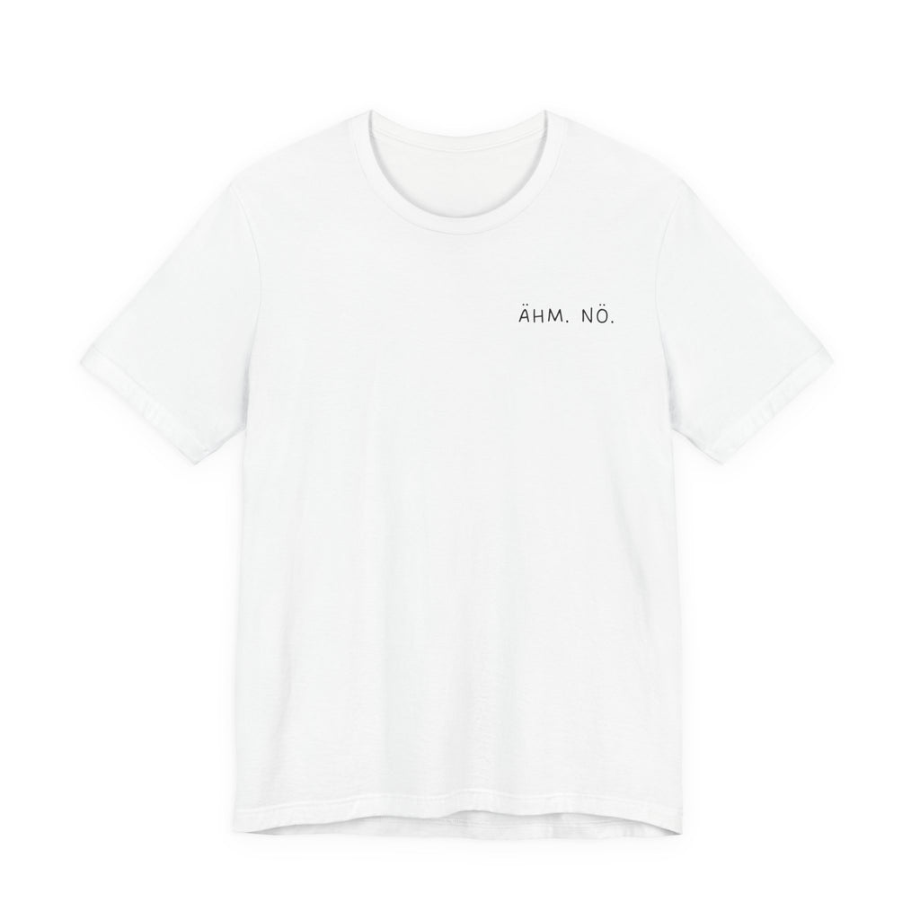 Unisex T-Shirt „Ähm. Nö.“ – Frecher Spruch & Bequeme Passform | Atmungsaktive Baumwolle für Alltag & Freizeit
