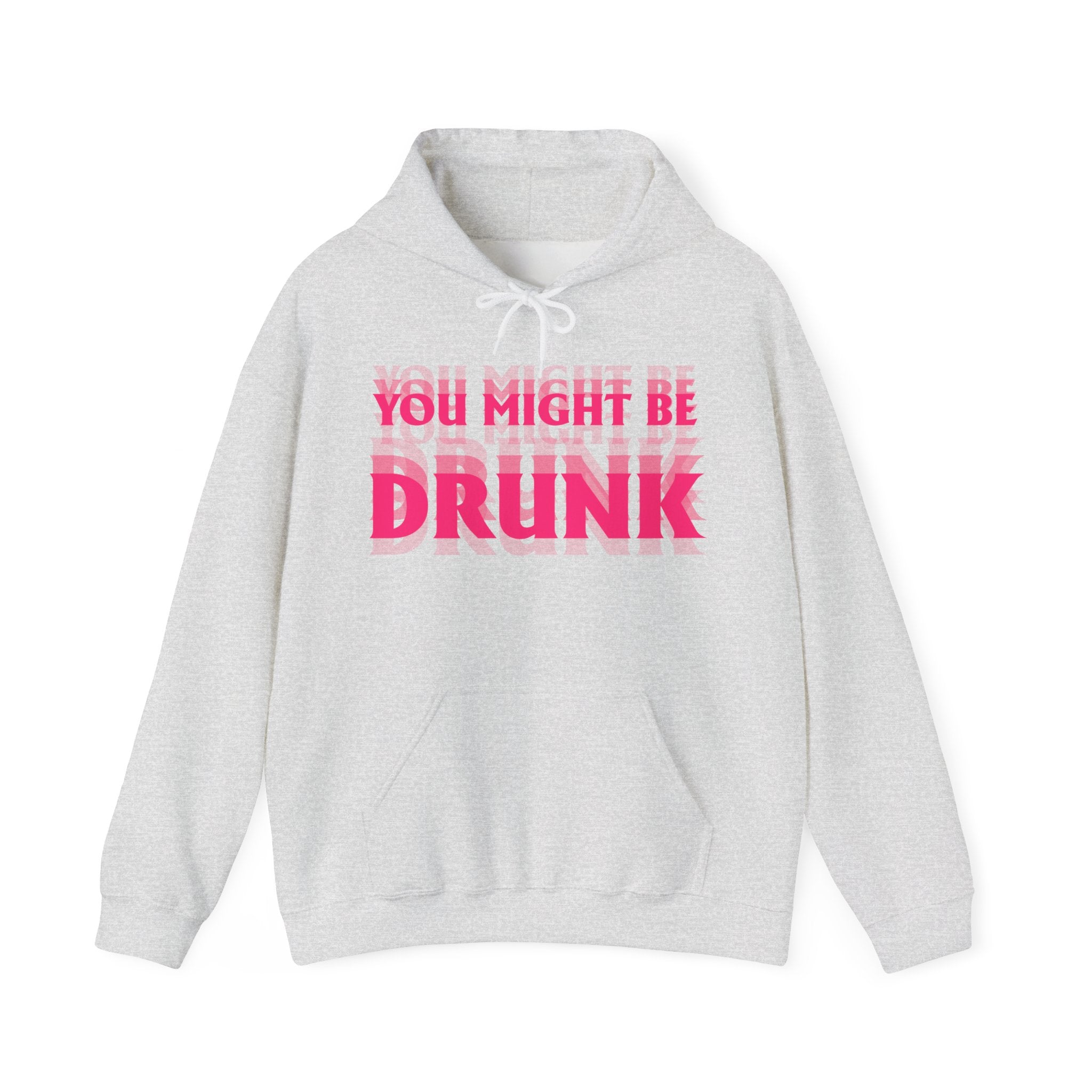 Hoodie „YOU MIGHT BE DRUNK“ – Cooler Unisex Hoodie mit großem Frontprint