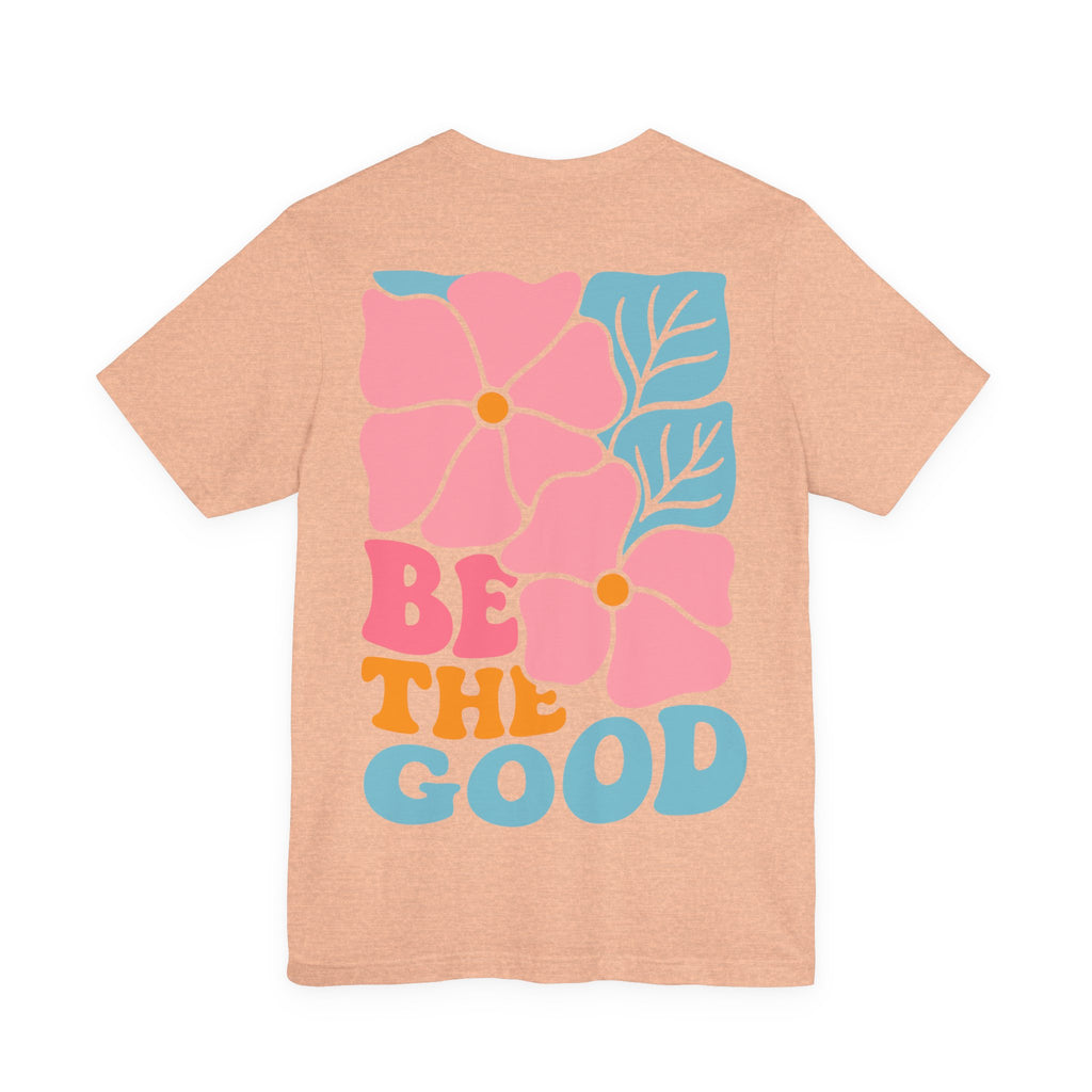 Unisex Jersey T-Shirt mit Rückenprint „BE THE GOOD“ – Statement Shirt aus 100 % Baumwolle