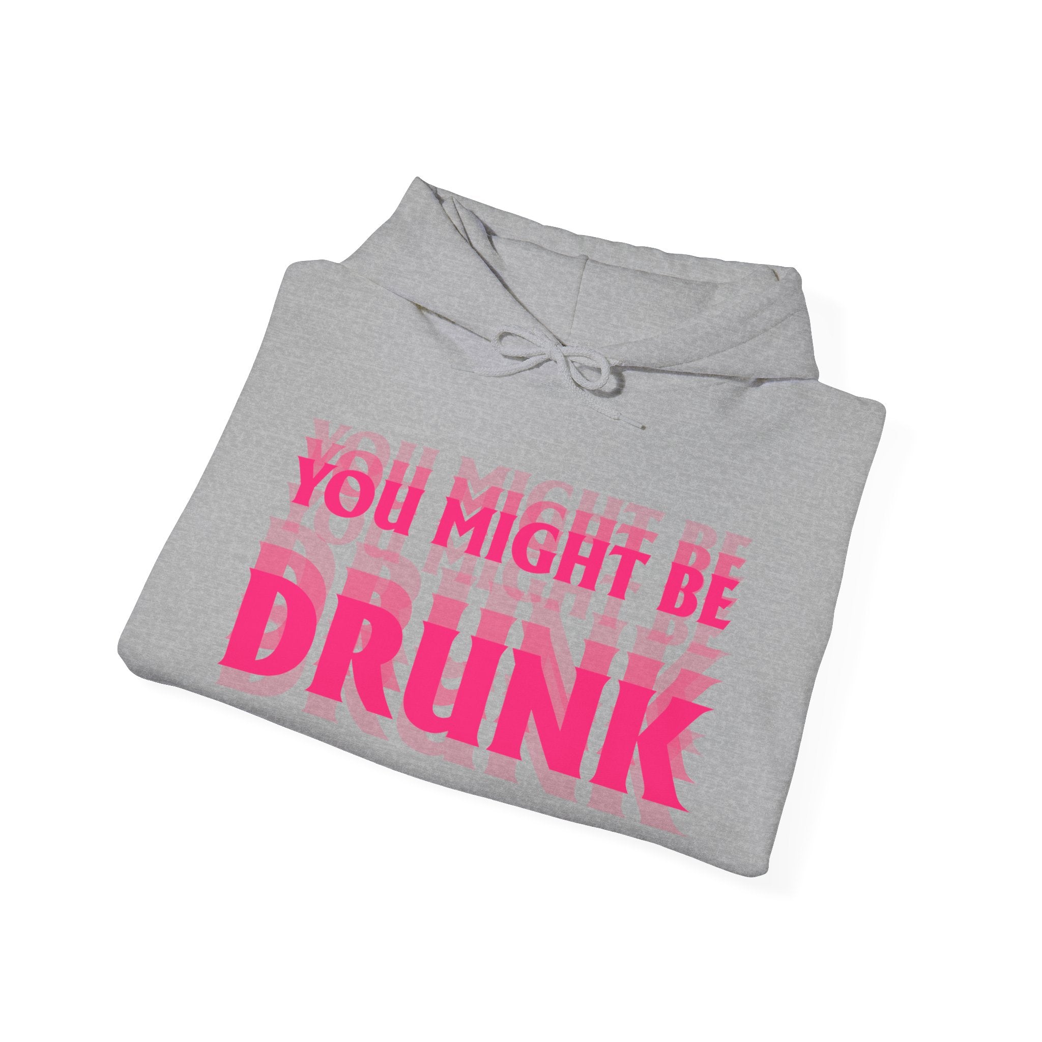 Hoodie „YOU MIGHT BE DRUNK“ – Cooler Unisex Hoodie mit großem Frontprint