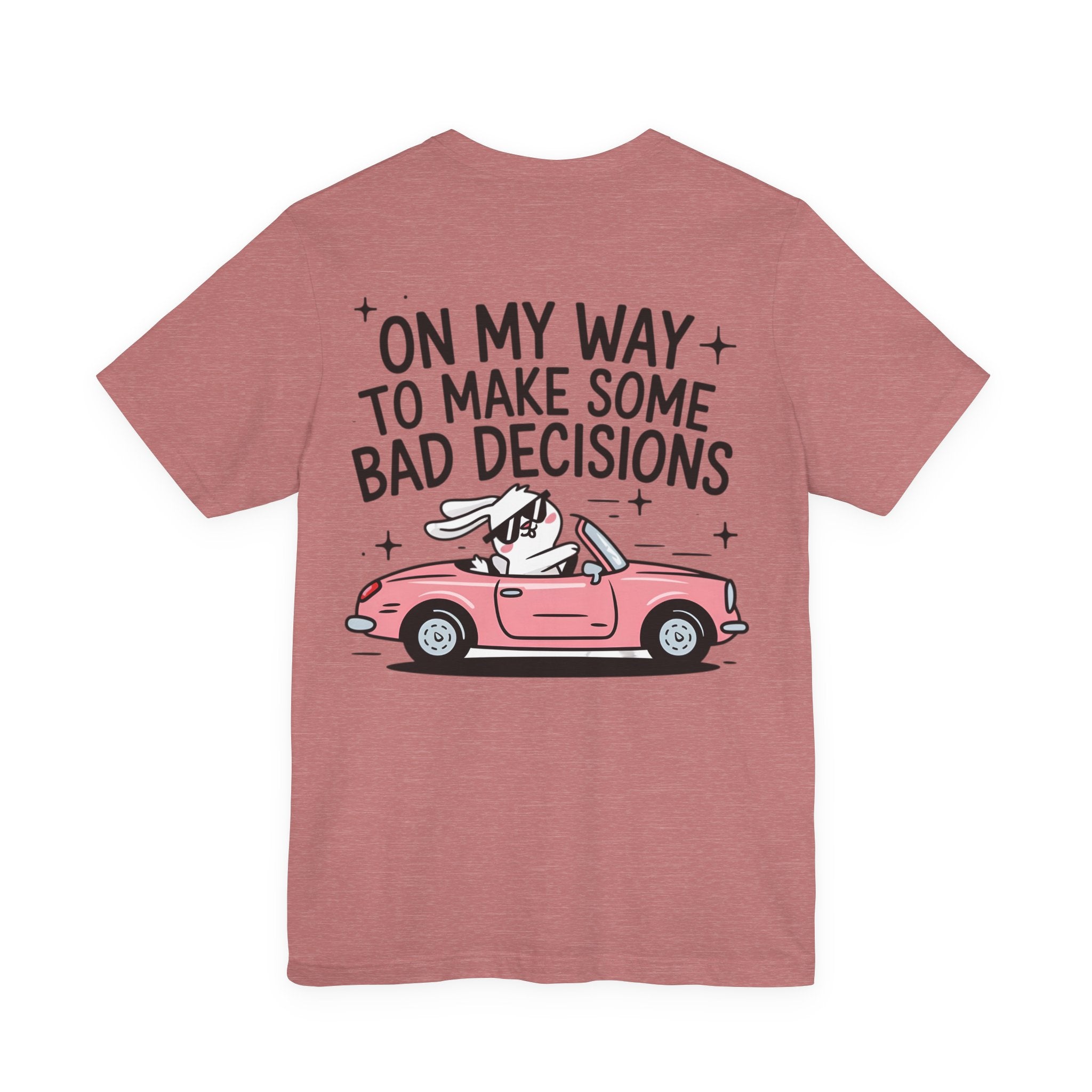 Unisex Jersey T-Shirt „On My Way To Make Some Bad Decisions“ – Cooles Kurzarmshirt mit großem Rückenprint