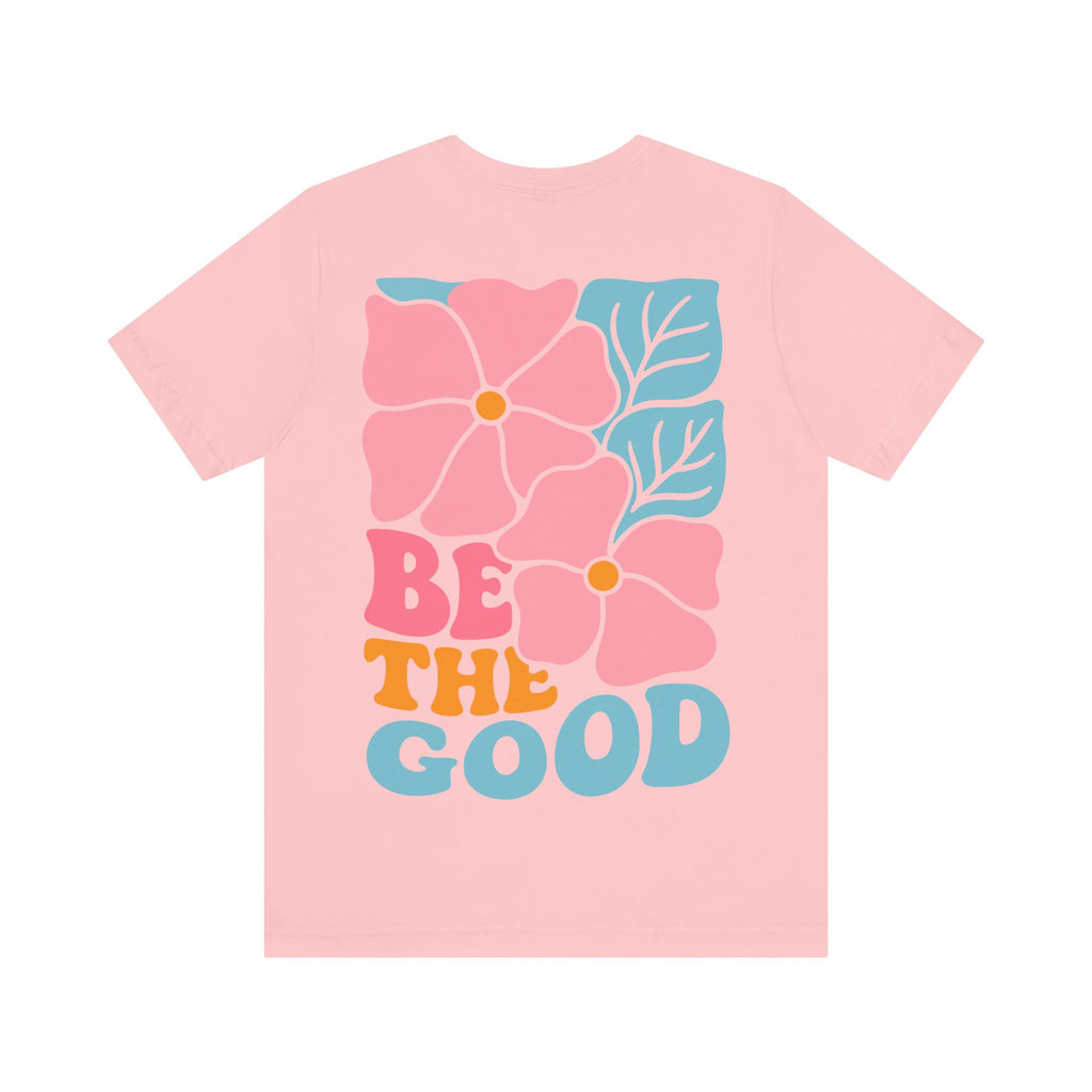 Unisex Jersey T-Shirt mit Rückenprint „BE THE GOOD“ – Statement Shirt aus 100 % Baumwolle