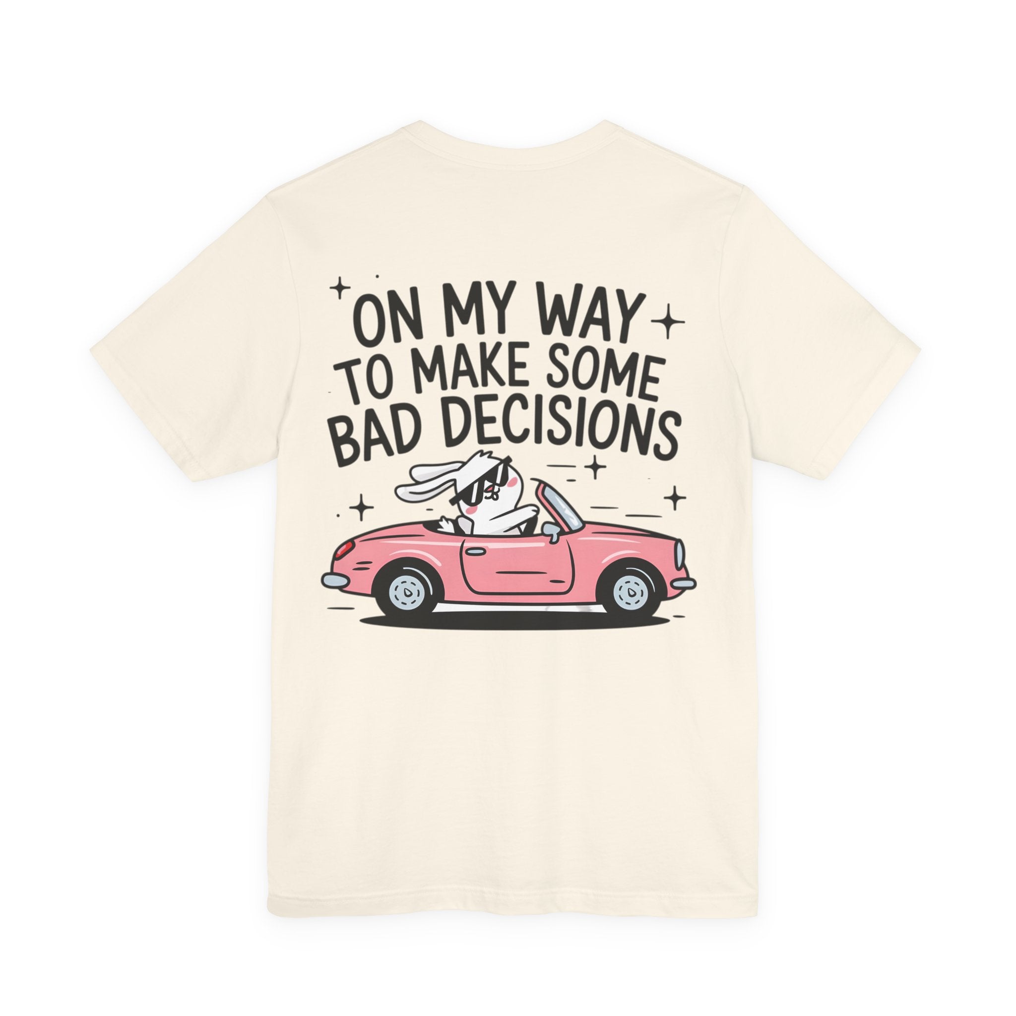 Unisex Jersey T-Shirt „On My Way To Make Some Bad Decisions“ – Cooles Kurzarmshirt mit großem Rückenprint